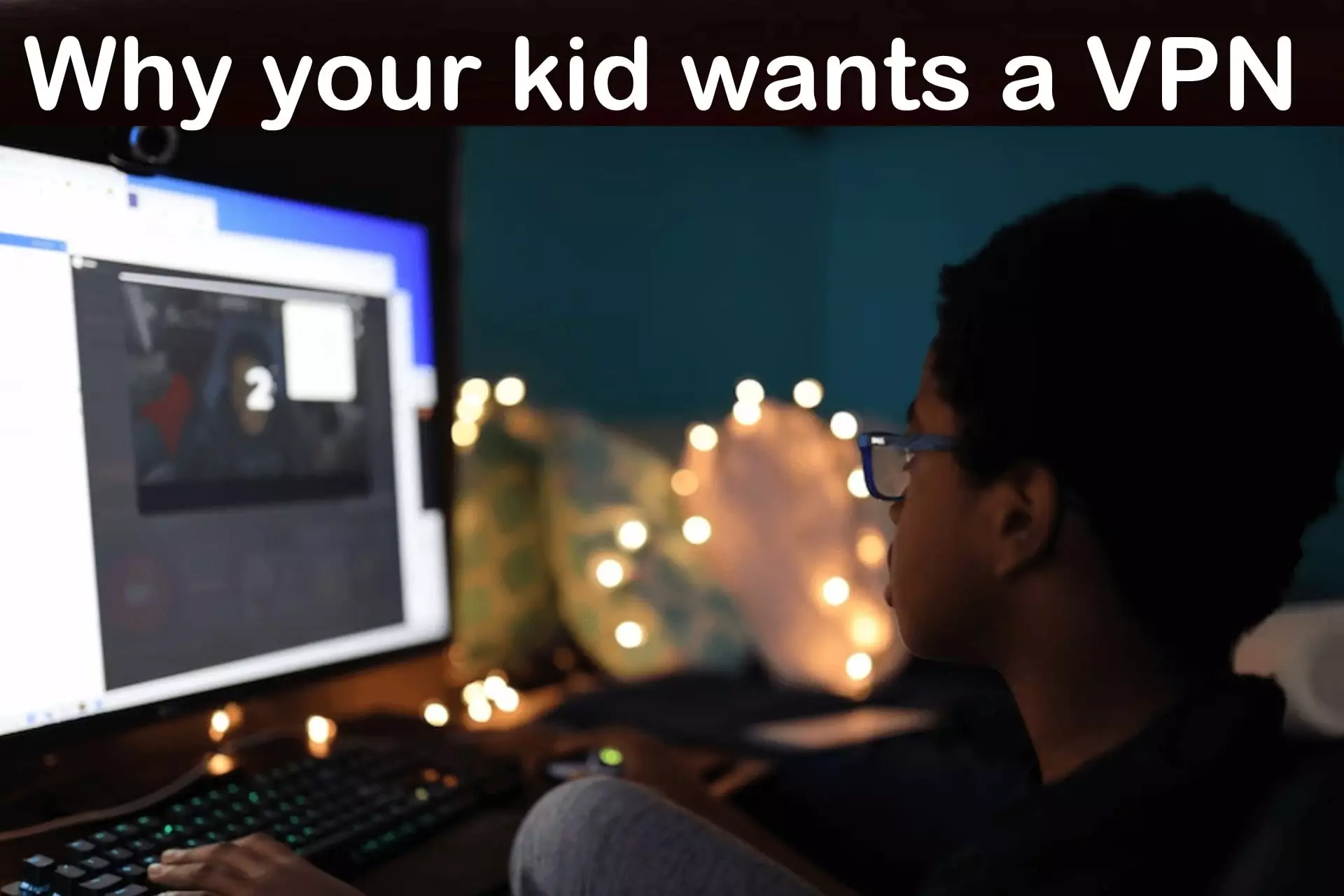 why does my kid want a vpn