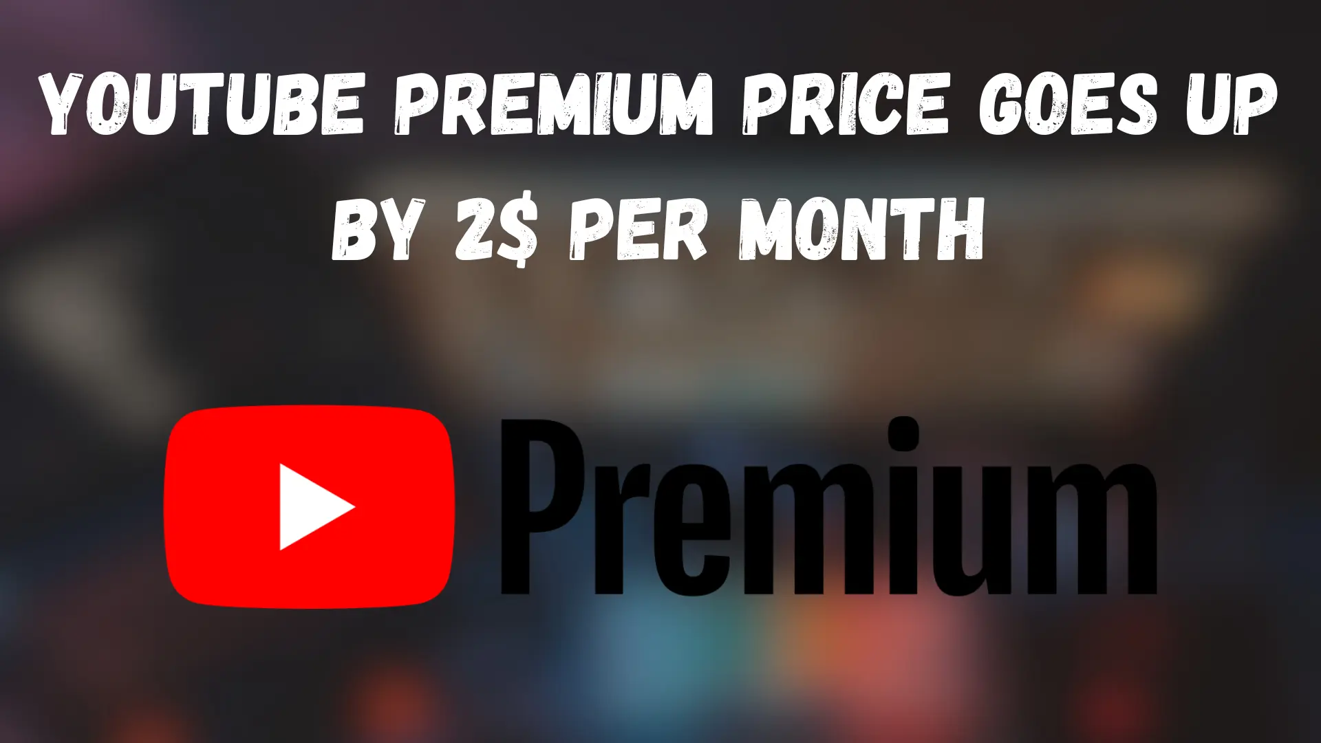 youtube premium price goes up by $2 per month