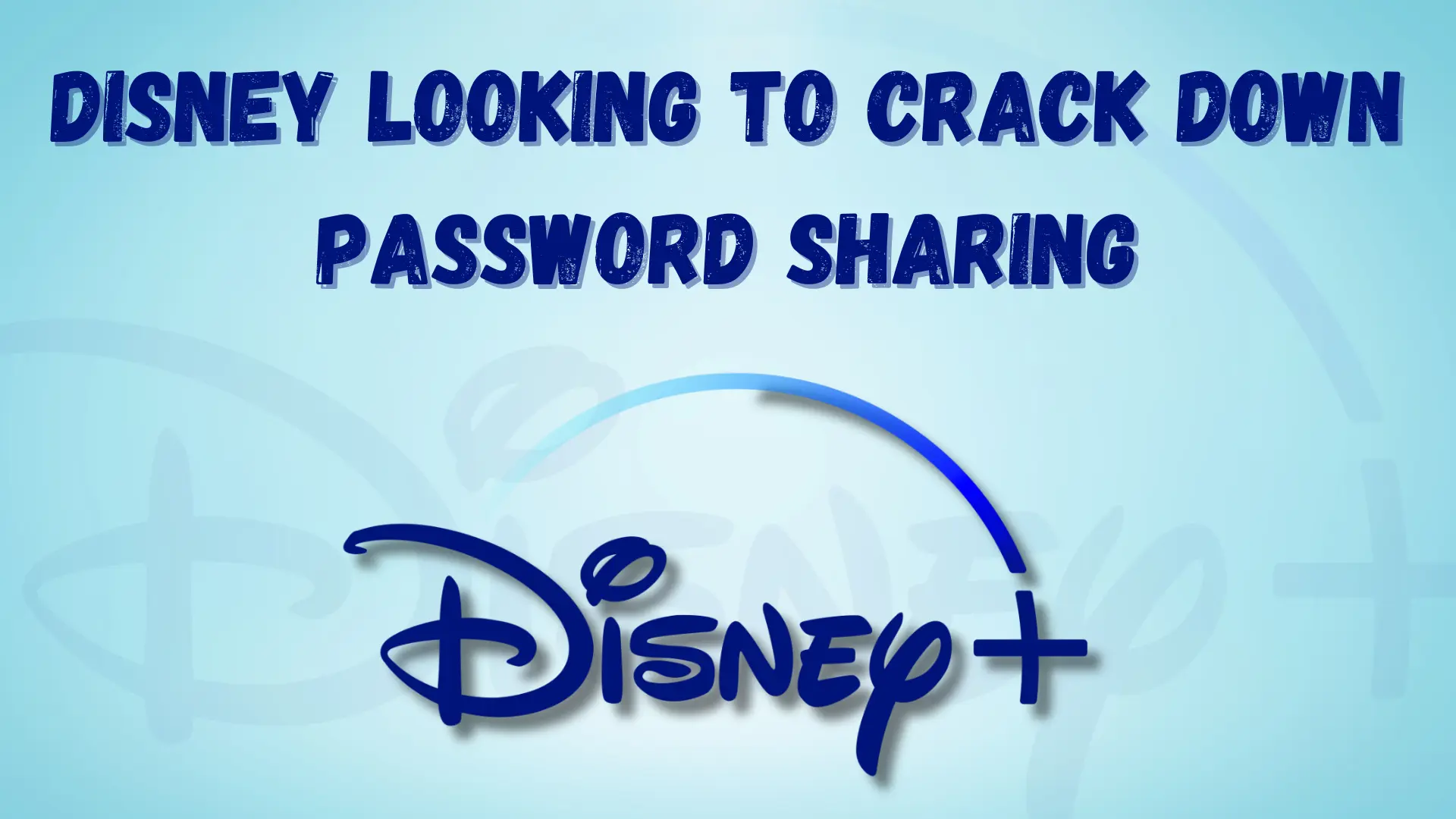 Disney Looking to Crack Down Password Sharing