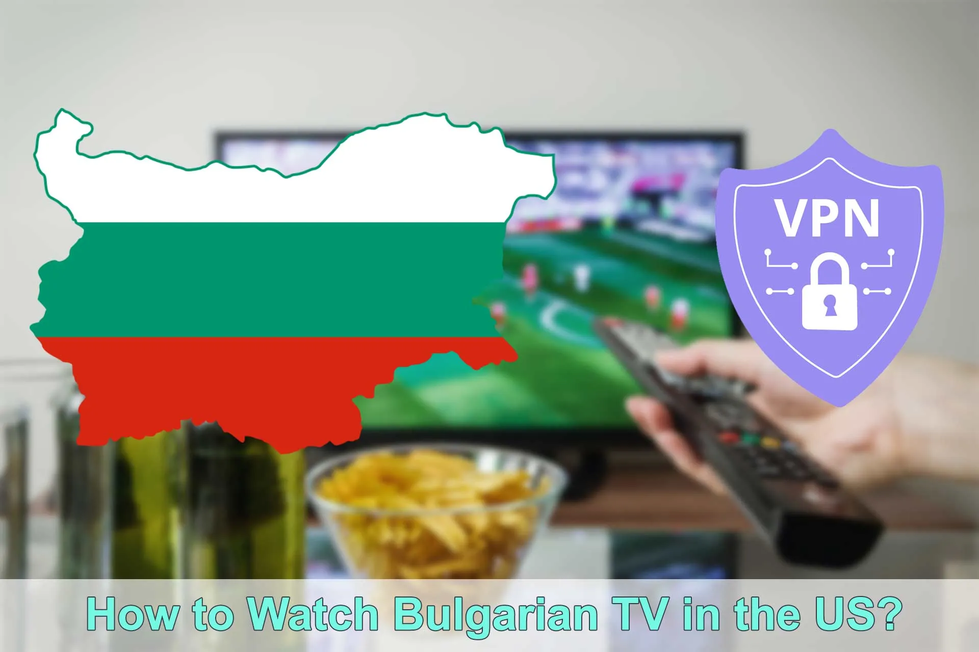How to Watch Bulgarian TV in US