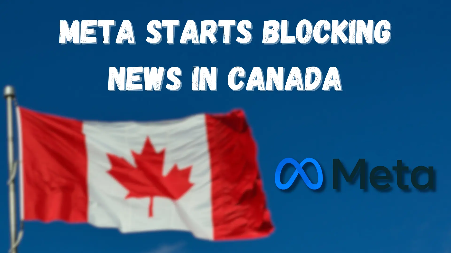 Meta Starts Blocking News in Canada
