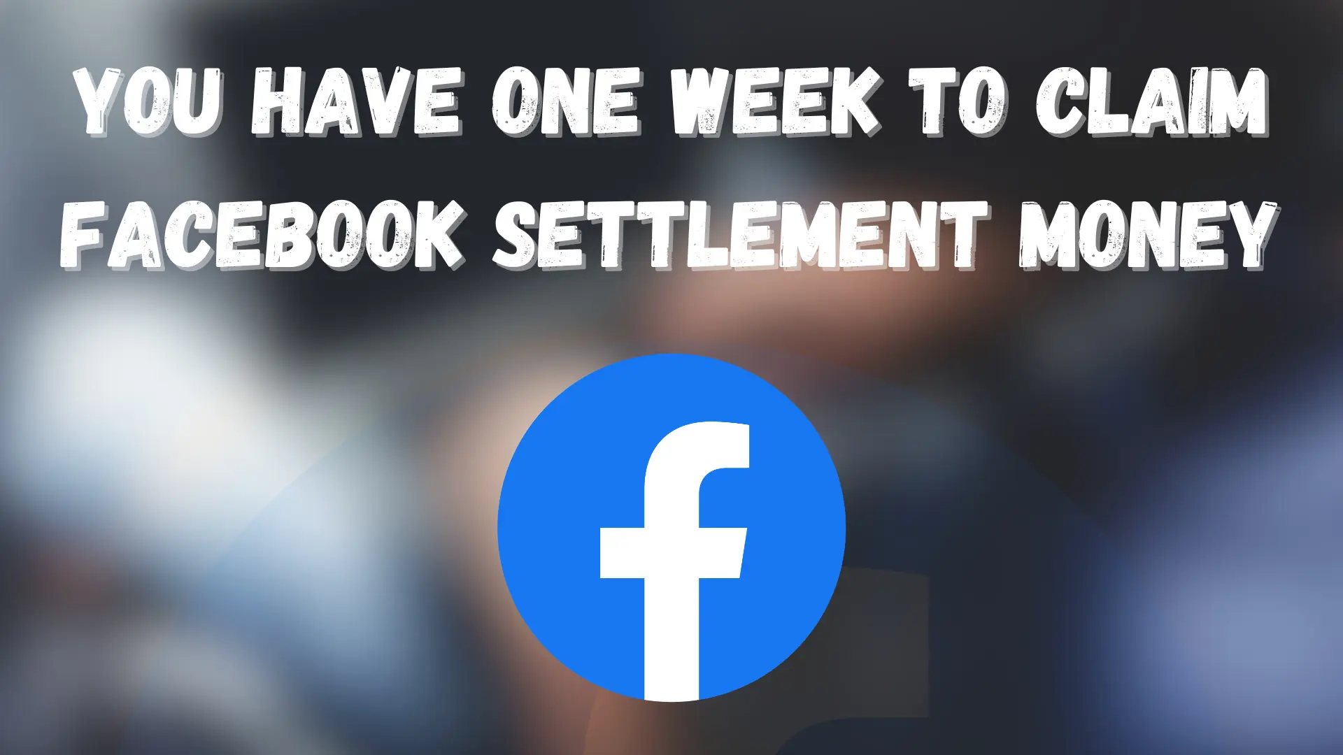 One Week Left to Claim Facebook Settlement Money