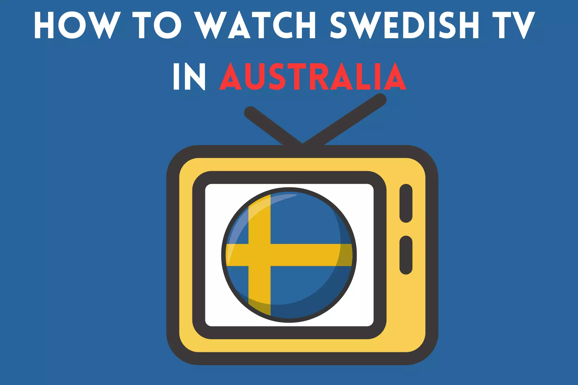 how to watch swedish tv in australia