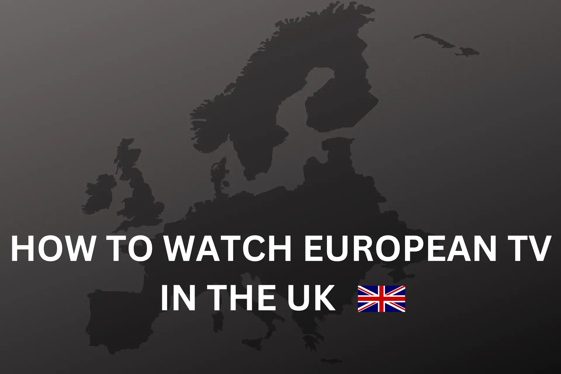 how to watch european tv in the uk