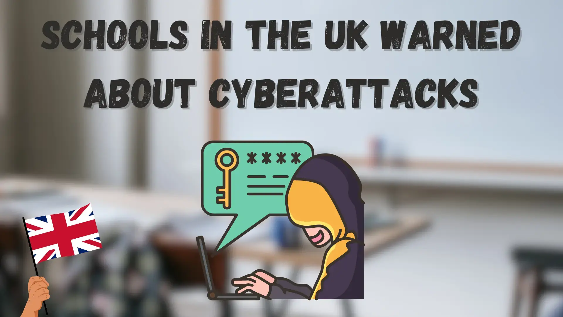 Schools in the UK Warned about Cyberattacks