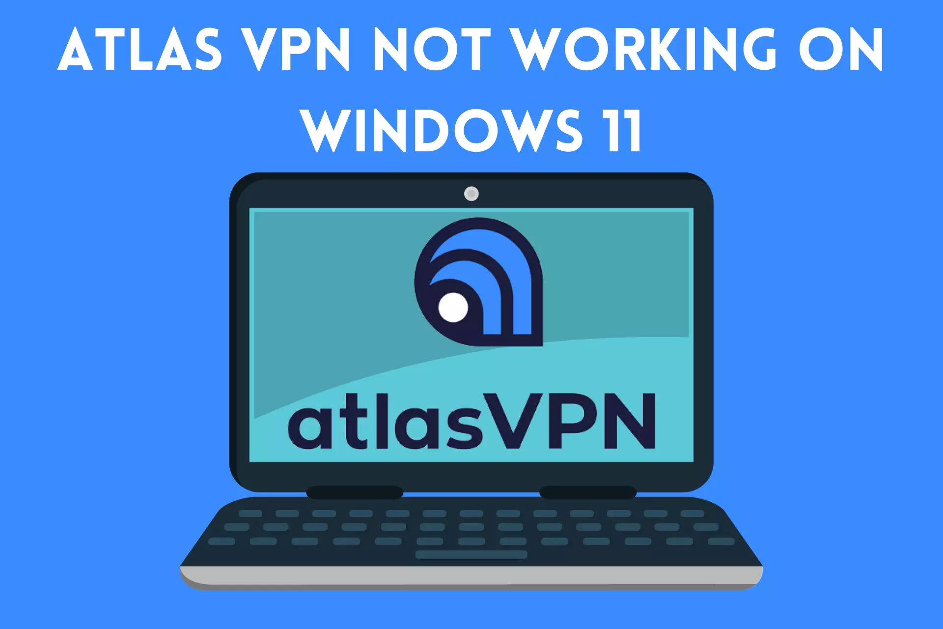 atlas vpn not working on windows 11