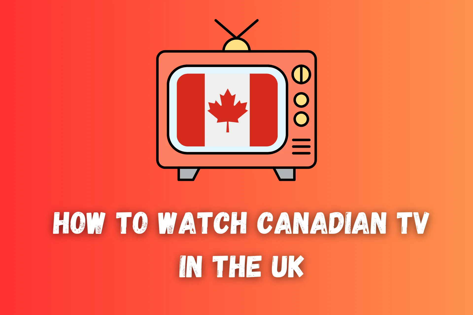 how to watch canadian tv in uk