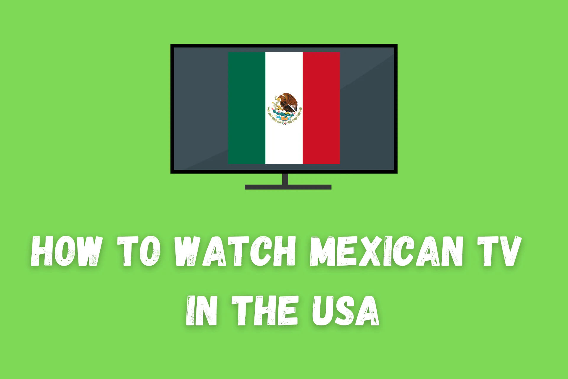 How to watch Mexican TV in the USA [Easy Step-By-Step Guide]