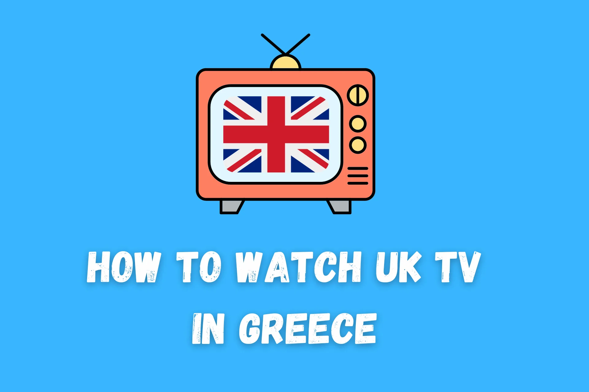 how to watch uk tv in greece