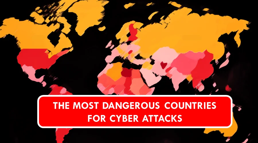 the most dangerous countries for cyber attacks