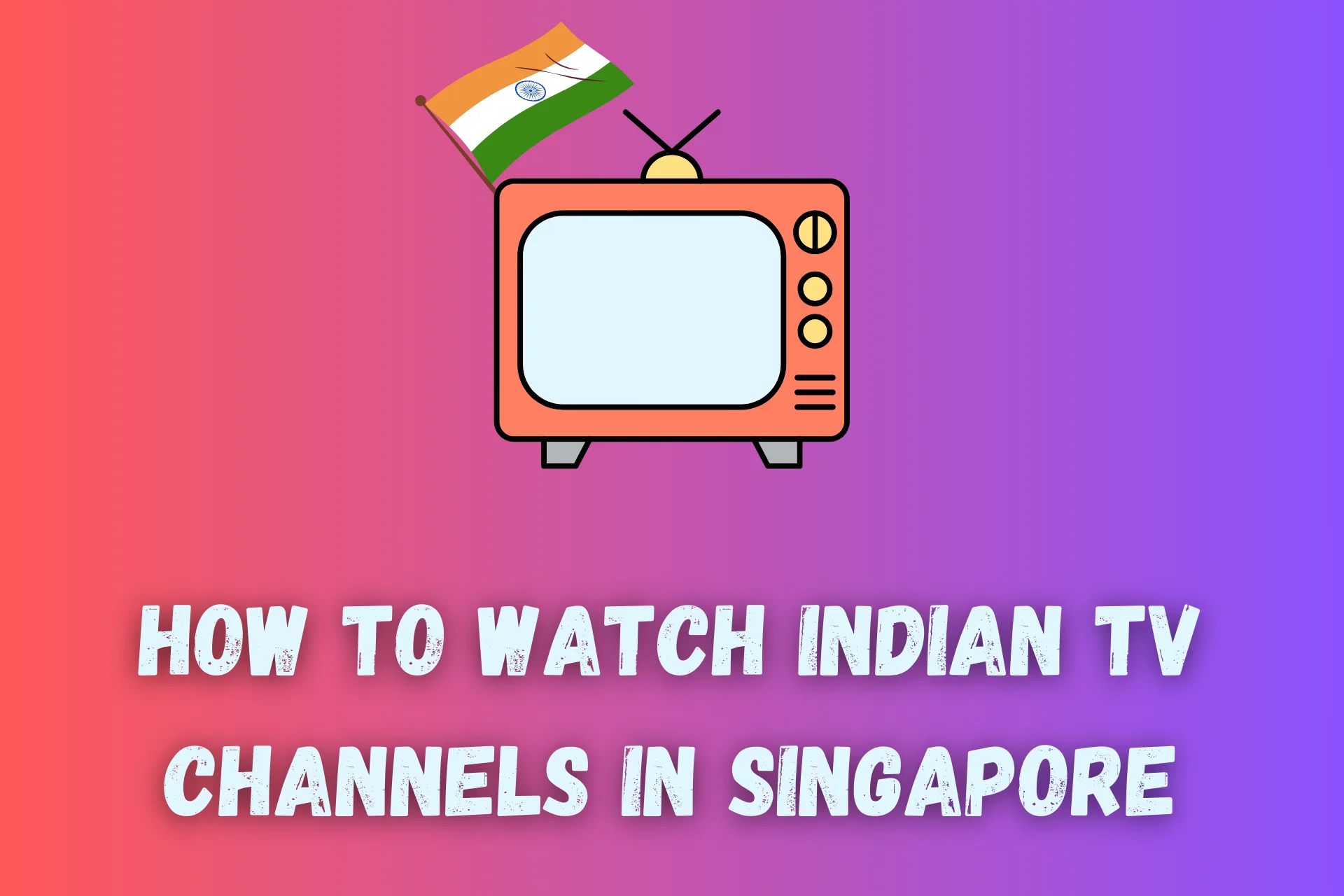 How to Watch Indian Channels in Singapore [Easy!]