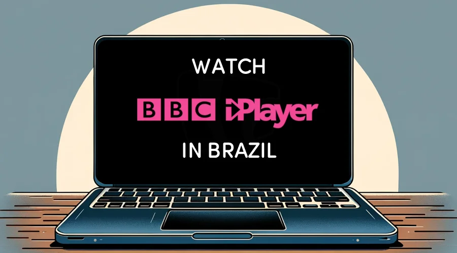 How To Watch BBC iPlayer in Brazil [Quick and Easy Guide]