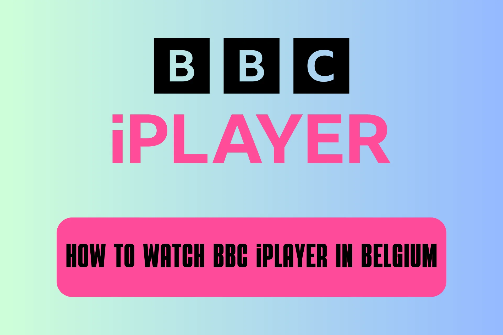 How to Watch BBC iPlayer in Belgium [Quick and Easy Guide]
