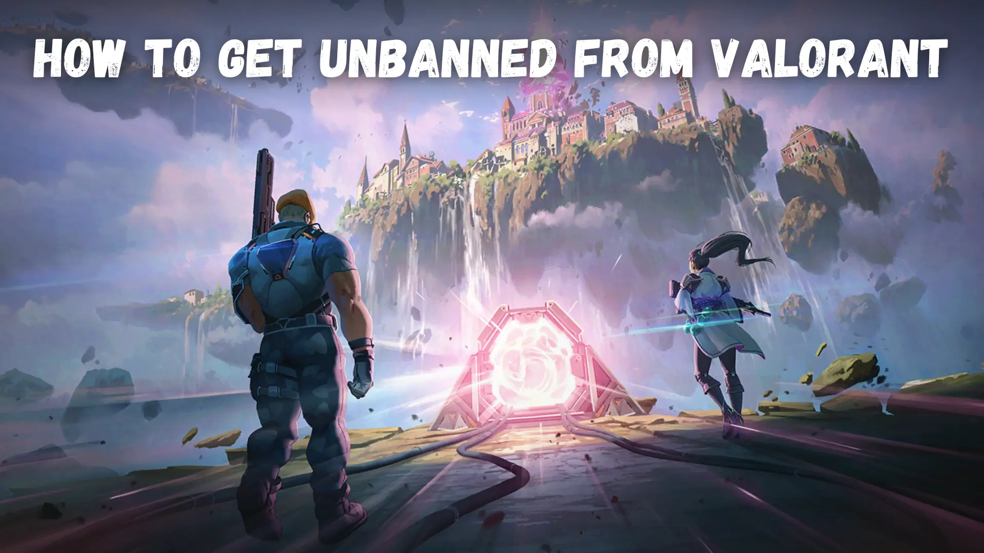 How to Get Unbanned from Valorant [Step-by-Step]