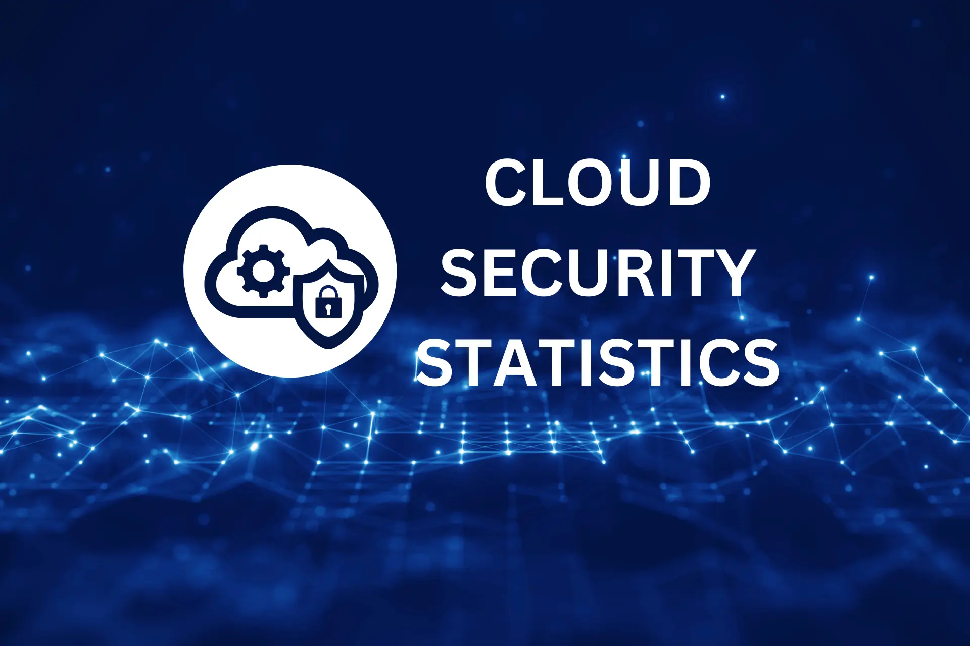 14 Eye-Opening Cloud Security Statistics You Can’t Ignore in 2024