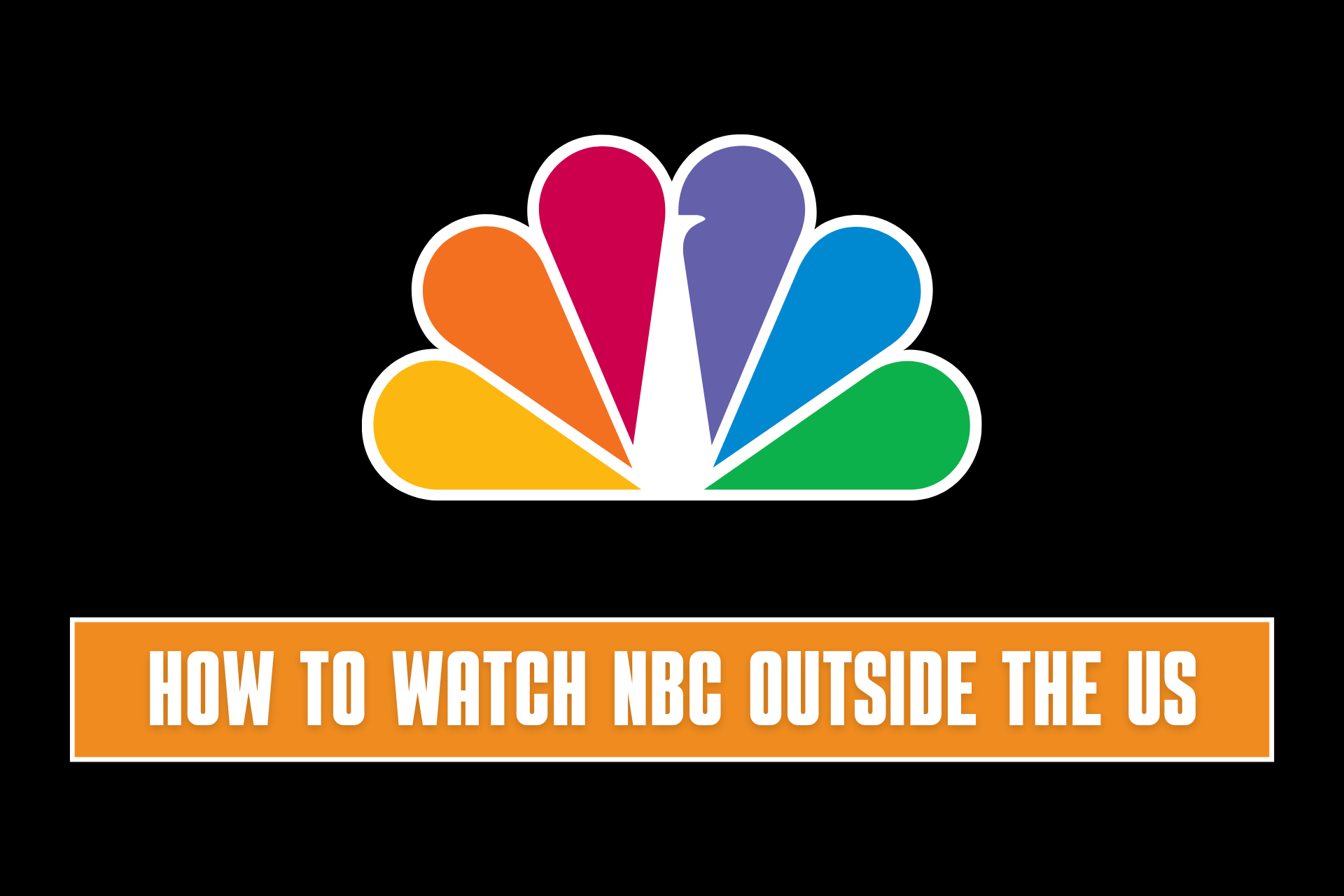 How to Watch NBC Outside The US [Quick and Easy]