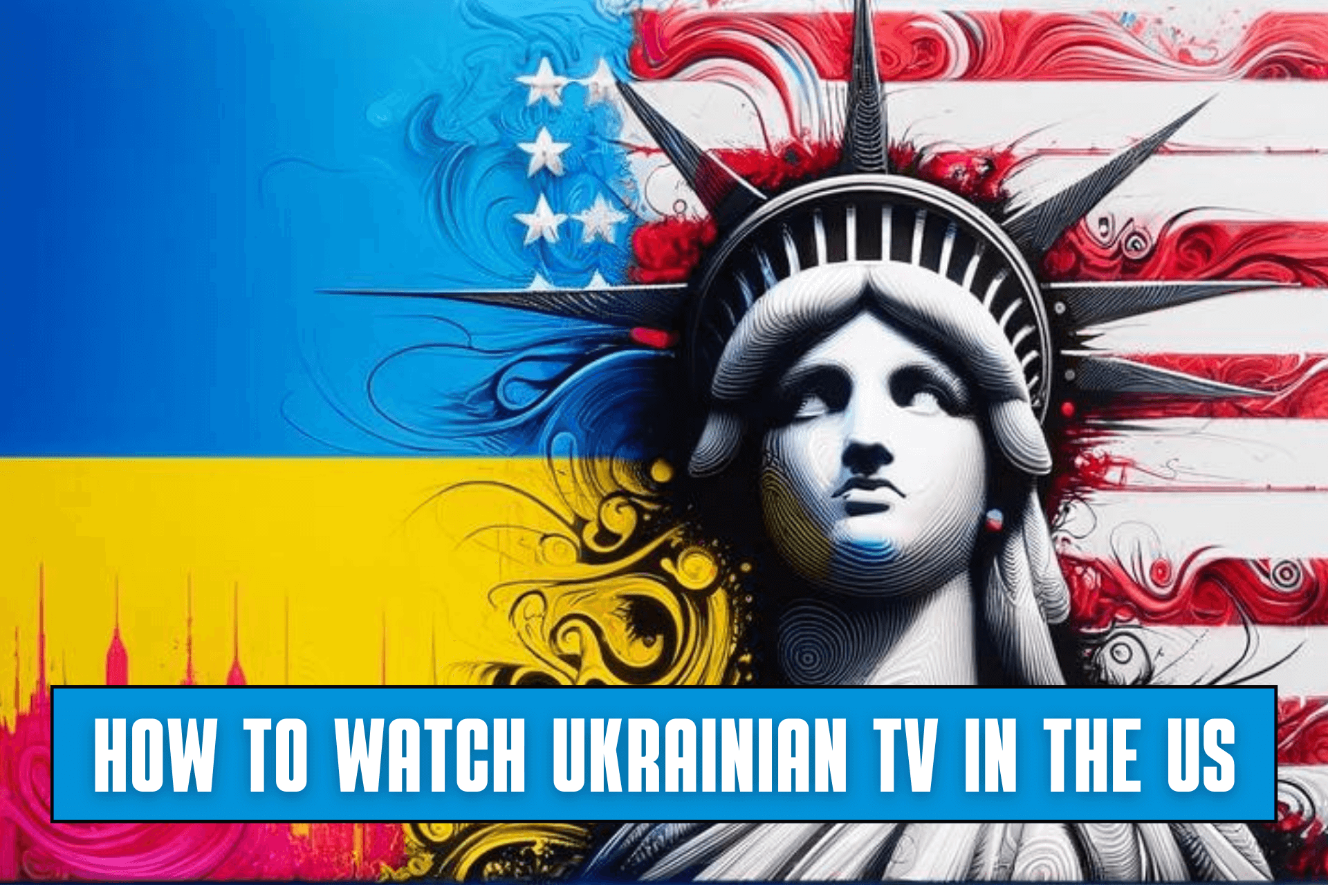 How to Watch Ukrainian TV in the US [Quick and Easy]