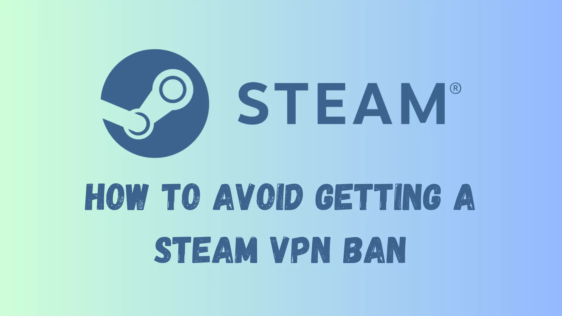 Steam VPN Ban – How to Avoid It