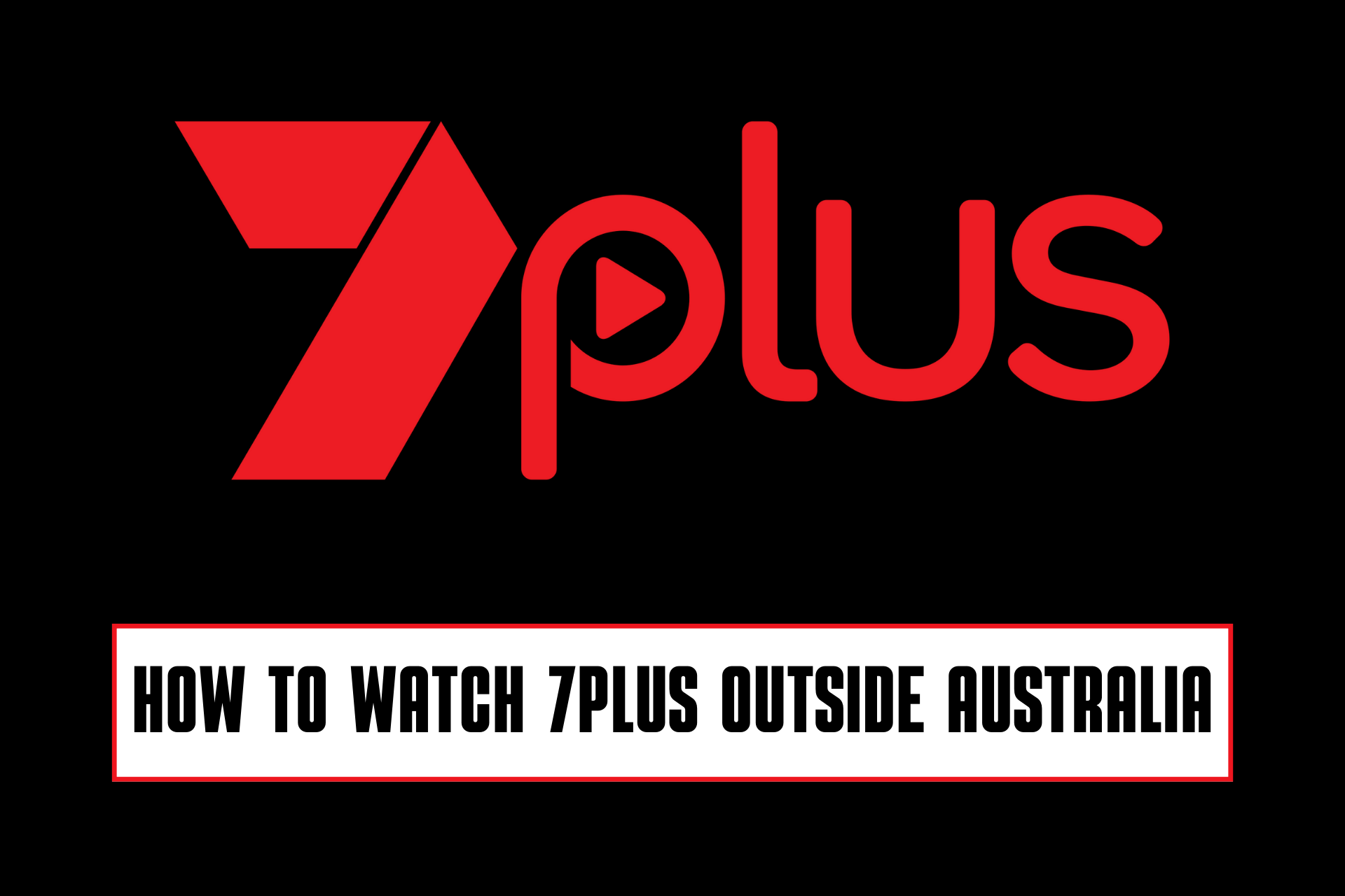 watch 7plus outside australia