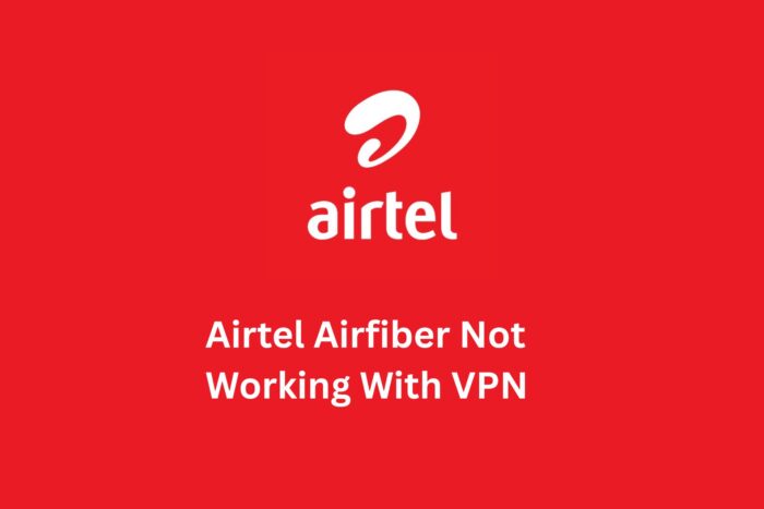 Airtel Airfiber Not Working With VPN